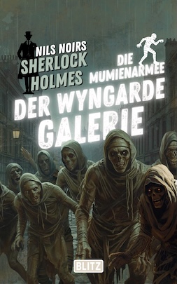 DIE MUMIENARMEE DER WYNGARDE-GALERIE – Band 23